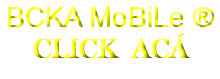 BCKA MoBiLe ®
CLICK ACÁ 